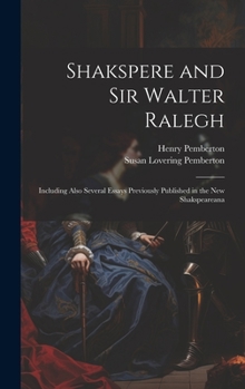 Hardcover Shakspere and Sir Walter Ralegh: Including Also Several Essays Previously Published in the New Shakspeareana Book