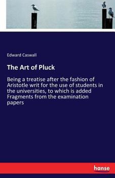 Paperback The Art of Pluck: Being a treatise after the fashion of Aristotle writ for the use of students in the universities, to which is added Fr Book