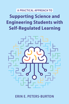 Hardcover A Practical Approach to Supporting Science and Engineering Students with Self-Regulated Learning Book