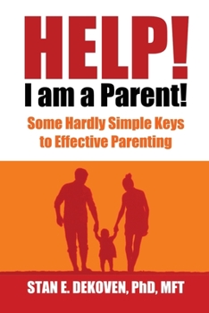 Paperback Help I Am A Parent!: Some Hardly Simple Keys to Effective Parenting Book