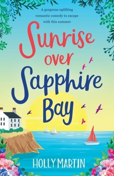 Paperback Sunrise over Sapphire Bay: A gorgeous uplifting romantic comedy to escape with this summer Book