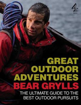 Paperback Great Outdoor Adventures: The Ultimate Guide to the Best Outdoor Pursuits Book