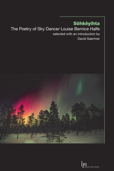 Paperback Sôhkêyihta: The Poetry of Sky Dancer Louise Bernice Halfe Book