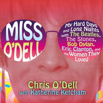 Audio CD Miss O'Dell: My Hard Days and Long Nights with the Beatles, the Stones, Bob Dylan, Eric Clapton, and the Women They Loved Book