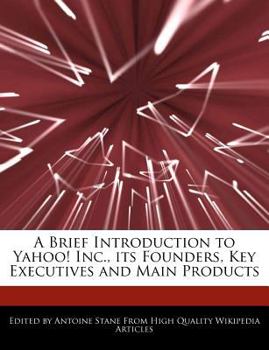 A Brief Introduction to Yahoo! Inc , Its Founders, Key Executives and Main Products