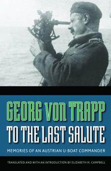 Paperback To the Last Salute: Memories of an Austrian U-Boat Commander Book