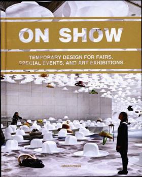 Hardcover On Show: Temporary Design for Fairs, Special Events and Art Exhibitions Book