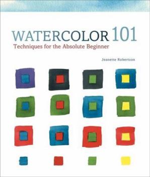Hardcover Watercolor 101: Techniques for the Absolute Beginner Book
