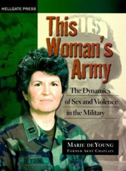 Paperback This Woman's Army: The Dynamics of Sex and Violence in the Military Book