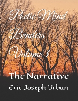 Poetic Mind Benders Volume III: The Narrative