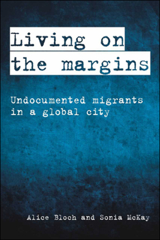 Paperback Living on the Margins: Undocumented Migrants in a Global City Book