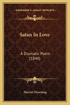 Paperback Satan In Love: A Dramatic Poem (1840) Book
