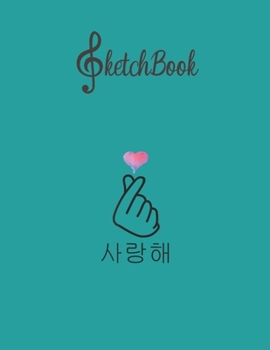 Paperback SketchBook: Saranghae Korean Finger Heart Kpop Kdrama Love Blank Kpop Sketchbook for Girls Teens Kids Journal College Marble Size Book