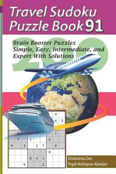 Paperback Travel Sudoku Puzzle Book 91: 200 Brain Booster Puzzles - Simple, Easy, Intermediate, and Expert With Solutions [Large Print] Book