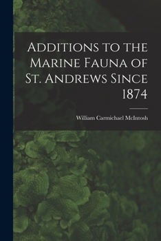 Paperback Additions to the Marine Fauna of St. Andrews Since 1874 Book