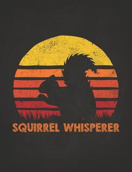 Wild Animal: Squirrel Whisperer Retro Sunset Silhouette Vintage Safari Dotted Bullet Notebook Journal Dot Grid Planner Organizer Zoo keeper spirit ... with chipmunk distracted spirit animal 8.5x11