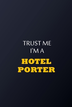 Paperback Trust Me I'm A Hotel porter Notebook - Funny Hotel porter Gift: Lined Notebook / Journal Gift, 100 Pages, 6x9, Soft Cover, Matte Finish Book