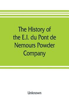 Paperback The history of the E.I. du Pont de Nemours Powder Company; a century of success Book