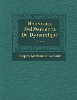 Paperback Nouveaux El Ements de Dynamique ...... [French] Book