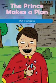 Paperback The Prince Makes a Plan: What Could Happen? Book
