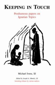 Paperback Keeping in Touch: Posthumous Papers on Ignatian Topics Book