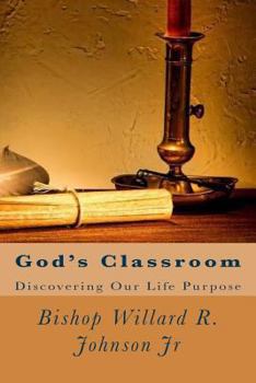 Paperback God's Classroom: Discovering Our Life Purpose Book