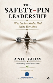 The Safety-Pin Leadership: Why Leaders Need To Hold Before They Move