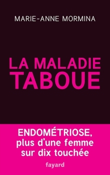 Paperback La maladie taboue: endométriose: Plus d'une femme sur dix touchée [French] Book