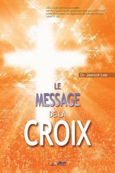 Paperback Le Message de la Croix: The Message of the Cross (French) [French] Book