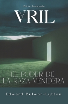VRIL: El poder de la raza venidera: Edicion Restaurada e Ilustrrada (Spanish Edition)