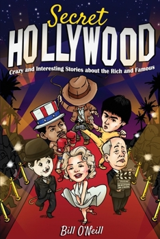 Paperback Secret Hollywood: Crazy and Interesting Stories about the Rich and Famous Book