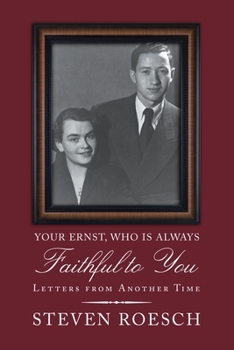 Your Ernst, Who Is Always Faithful to You : Letters from Another Time