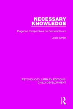 Paperback Necessary Knowledge: Piagetian Perspectives on Constructivism Book