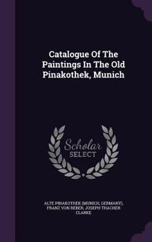 Hardcover Catalogue Of The Paintings In The Old Pinakothek, Munich Book