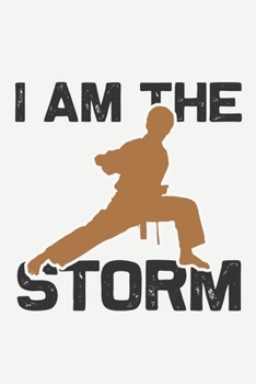 I Am The Storm: A Martial Arts Journal for People Who Love Martial Arts