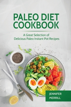 Paperback Paleo Diet Cookbook: A Great Selection of Delicious Paleo Instant Pot Recipes Book