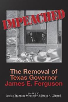 Impeached: The Removal of Texas Governor James E. Ferguson (Centennial Series of the Association of Former Students, Texas A&M University)