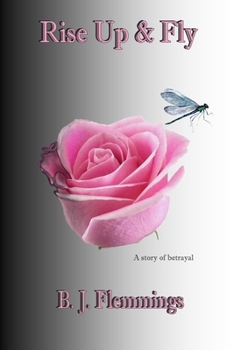 Paperback Rise Up & Fly: A story of betrayal Book