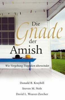 Paperback Die Gnade der Amish: Wie Vergebung Tragödien überwindet (German Edition) [German] Book