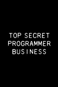 Paperback Top Secret Programmer Business: Funny Software Developer Notebook, 110 Blank Ruled Pages Book