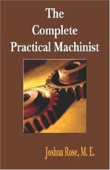 Paperback The Complete Practical Machinist 1901 - 19th Edition Book