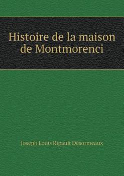 Paperback Histoire de la maison de Montmorenci [French] Book