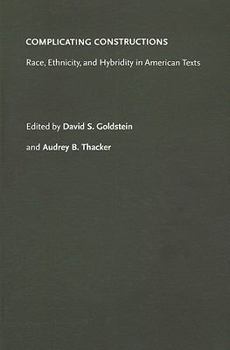 Paperback Complicating Constructions: Race, Ethnicity, and Hybridity in American Texts Book