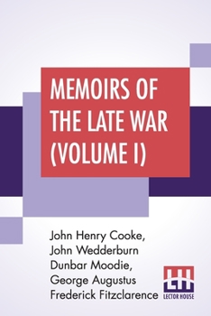 Paperback Memoirs Of The Late War (Volume I): Comprising The Personal Narrative Of Captain Cooke; The History Of The Campaign Of 1809 (In Two Volumes) Book