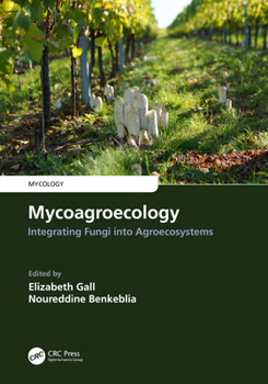 Hardcover Mycoagroecology: Integrating Fungi into Agroecosystems Book