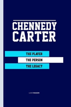 CHENNEDY CARTER: THE PLAYER, THE PERSON, THE LEGACY
