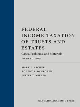 Federal Income Taxation of Trusts and Estates: Cases, Problems, and Materials