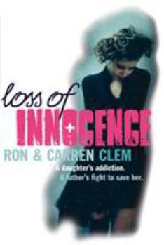 Paperback Loss of Innocence: A Daughter's Addiction. a Father's Fight to Save Her Book