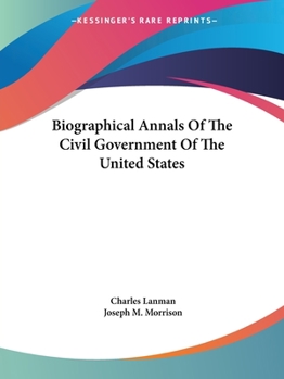 Paperback Biographical Annals Of The Civil Government Of The United States Book