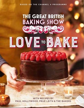 Hardcover The Great British Baking Show: Love to Bake Book